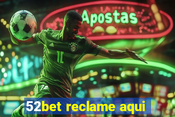 52bet reclame aqui